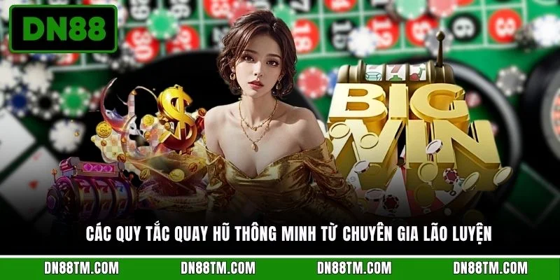 Các quy tắc quay hũ thông minh từ chuyên gia lão luyện