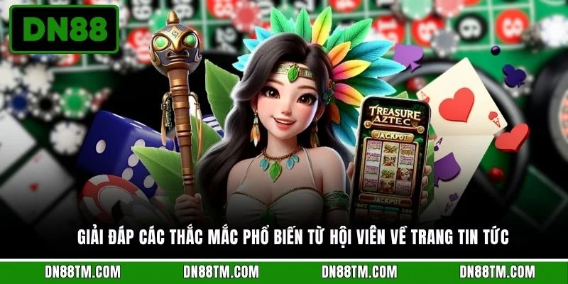 Giải đáp các thắc mắc phổ biến từ hội viên về trang tin tức
