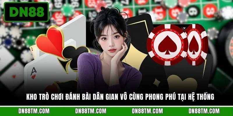 Kho trò chơi đánh bài dân gian vô cùng phong phú tại hệ thống