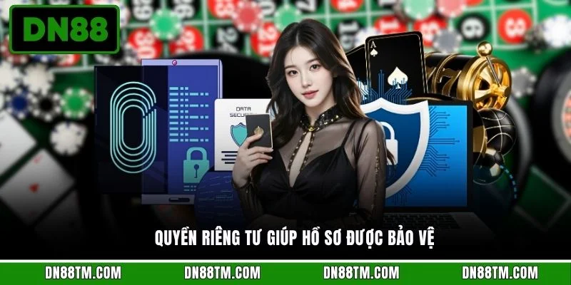 Quyền riêng tư giúp hồ sơ được bảo vệ