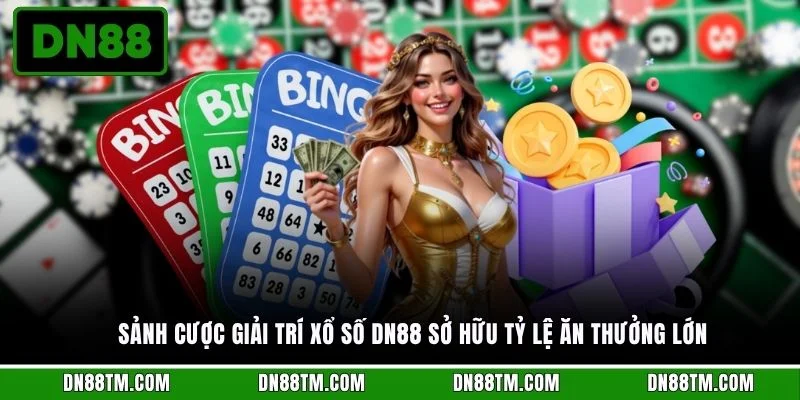 Sảnh cược giải trí xổ số DN88 sở hữu tỷ lệ ăn thưởng lớn