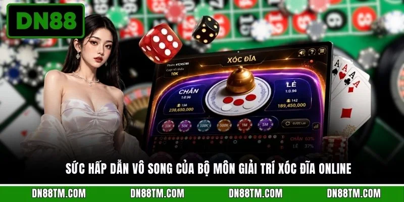 Sức hấp dẫn vô song của bộ môn giải trí xóc đĩa online