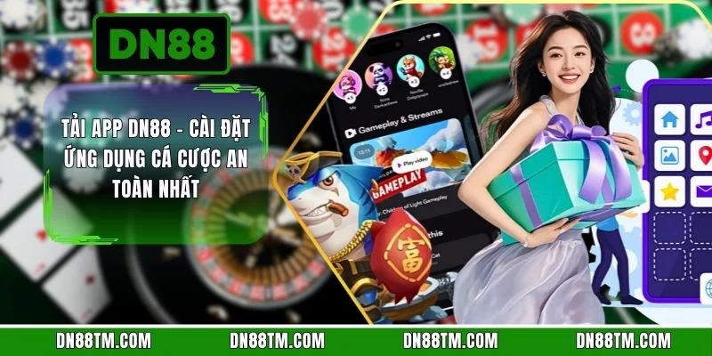Tải App DN88 - Cài Đặt Ứng Dụng Cá Cược An Toàn Nhất