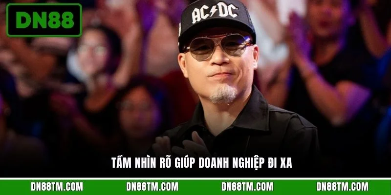 Tầm nhìn rõ giúp doanh nghiệp đi xa