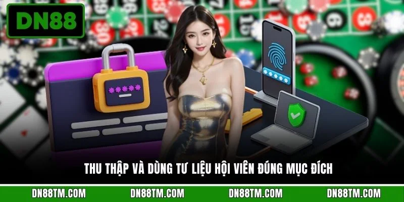 Thu thập và dùng tư liệu hội viên đúng mục đích