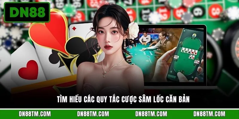 Tìm hiểu các quy tắc cược sâm lốc căn bản